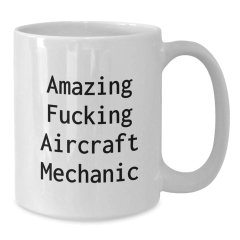 Image of Aircraft Mechanic Humor Funny Gifts from Men to Friends for Graduation Unique White Coffee Mugs, Amazing F--king Aircraft Mechanic Quote Ceramic 11oz 15oz - Additional