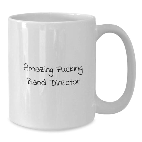 Image of Funny Band Director Gifts from Friends for Men and Women Graduation Unique Mug - 'Amazing F--king Band Director' - Additional