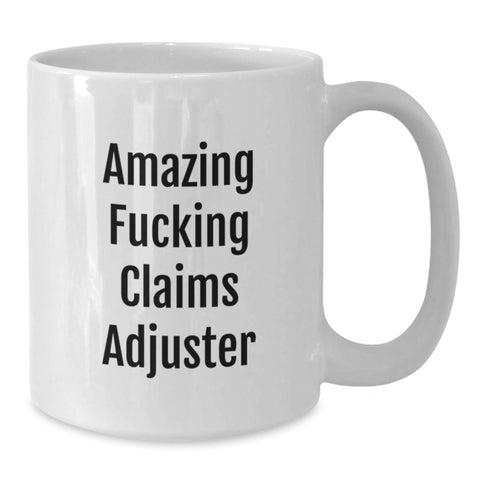 Image of Funny Claims Adjuster Humor White Coffee Mugs Gifts from Friends for Graduation Unique Gifts - Additional