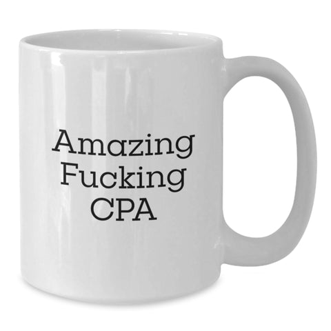 Image of Funny CPA White Coffee Mug, Gifts for CPA from Friends, Graduation Unique Gifts, White 11oz/15oz Ceramic Mug - Additional