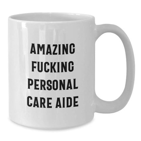 Image of Funny Personal Care Aide Gifts from Friends for Graduation Unique White Coffee Mug - 'Amazing F--king Personal Care Aide' Mug, 11oz/15oz Ceramic, Microwave and Dishwasher Safe - Additional