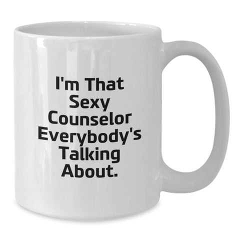 Image of Unique Funny Gifts from Men to Counselor for Graduation - White Coffee Mug 'I'm That Sexy Counselor Everybody's Talking About.' - Additional