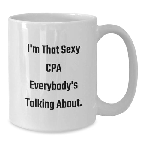 Image of Funny CPA Gifts, White Coffee Mug, Inspired by I'm That Sexy Cpa Everybody's Talking About, Perfect for CPA Family and Friends, Graduation Unique Gifts from Men, Women, Coworkers - Additional