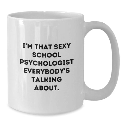 Image of Funny School Psychologist Gifts from Family for Men, White Coffee Mug with I'm That Sexy School Psychologist Everybody's Talking About Quote, Unique Graduation Gifts - Additional