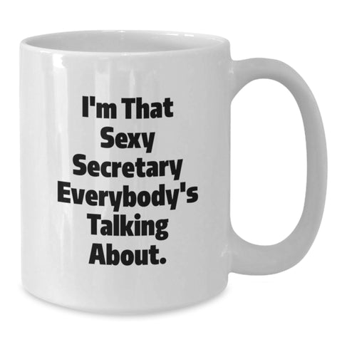 Image of Funny Secretary Gifts for Men from Friends, Unique Graduation Unique Gifts for Secretary, White Coffee Mug with 'I'm That Sexy Secretary Everybody's Talking About.' Quote - Additional