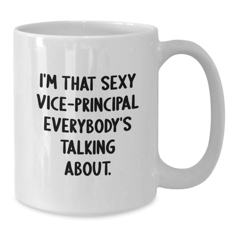 Image of Funny Vice-principal Gifts for Men, Women, Friends, Coworkers, Family Graduation Unique Mugs I'm That 'Sexy Vice-principal' Everybody's Talking About - Additional