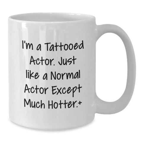 Image of Funny Actor Gifts from Friends to Actor Men on Graduation Unique Gifts White Coffee Mug 'I'm A Tattooed Actor' - Additional