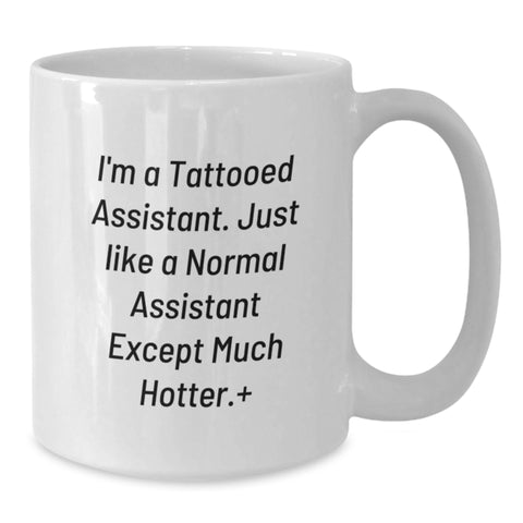Image of Funny 'I'm A Tattooed Assistant' White Coffee Mugs Gifts for Assistant Friends from Men or Women - Unique Graduation Gifts for Assistant - Additional