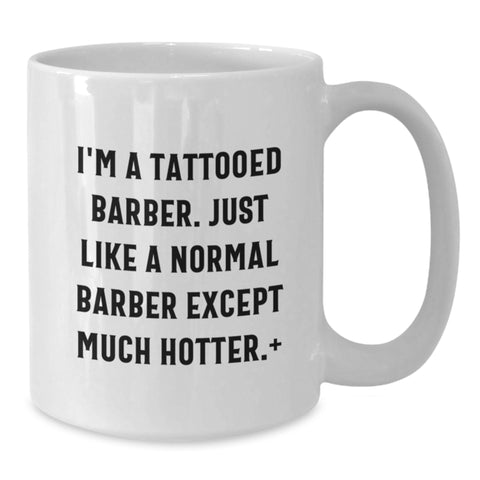 Image of Funny Barber Quotes Gifts from Friends Gifts for Barber Graduation Unique Mugs - White Coffee Mug, 11oz or 15oz Capacity, Ceramic - Additional