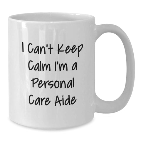 Image of Funny Personal Care Aide White Coffee Mug Gifts from Men to Friends, Cute I Can't Keep Calm I'm A Personal Care Aide Graduation Unique Gifts, White Coffee Mug for Personal Care Aide Enthusiasts - Additional