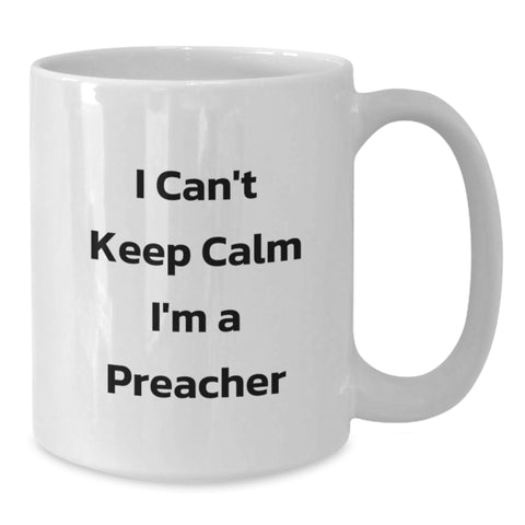 Image of Funny Preacher Gifts from Friends - I Can't Keep Calm I'm A Preacher - White Coffee Mug, Perfect for Preacher Graduation Unique Gifts - Additional