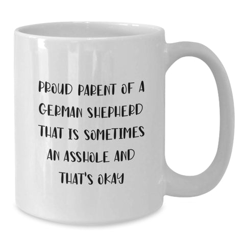 Image of Funny German Shepherd Dog Gifts from Friends and Family - Proud Parent Mug for Birthday, White Coffee Mug for Men and Women, 'Sometimes An Asshole' Quote - Additional