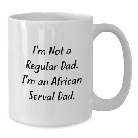 Image of African Serval Cat Enthusiasts Funny Mom Dad Gifts from Friends Family - White Coffee Mug, I'm Not A Regular Dad. I'm An African Serval Dad. Graduation Unique Presents - Additional