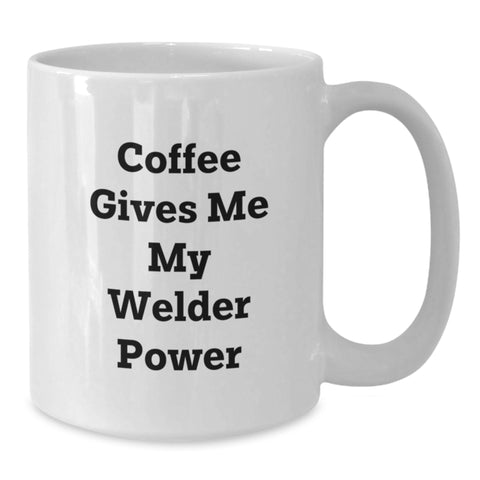 Image of Welder Gifts for Men, Funny White Coffee Mug for Graduation, 'Coffee Gives Me My Welder Power' - Gifts from Men, Gifts for Welder Friends - Additional
