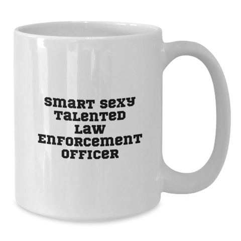 Image of Funny Law Enforcement Officer Gifts for Men, Graduation Unique Gifts from Family, White Coffee Mug with 'Smart Sexy Talented' Quote for Law Enforcement Officer Friends - Additional