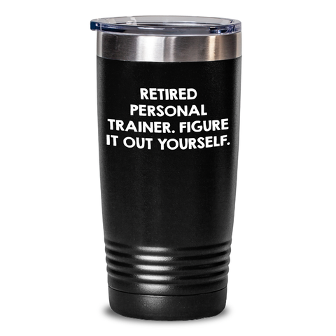 Image of Personal Trainer Gifts from Friends, Funny Quote Tumbler, Retired Trainer's Wisdom - Black, 20oz/30oz - Main