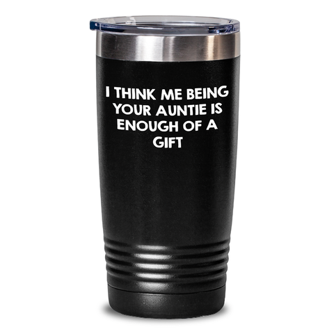 Image of Auntie's Funny Gift for Men, Black 20oz or 30oz Tumbler with Quote 'I Think Me Being Your Auntie Is Enough Of A Gift' for Father's Day - Main