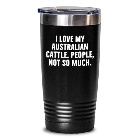 Image of Funny Australian Cattle Dog Gifts, I Love My Australian Cattle. People, Not So Much., Birthday Unique Gifts from Men to Women, Coworkers, and Family - Main