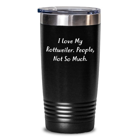 Image of Funny Rottweiler Dog Lover Gifts, Birthday Unique Tumblers for Men Women Friends Family, I Love My Rottweiler People Not So Much - Main