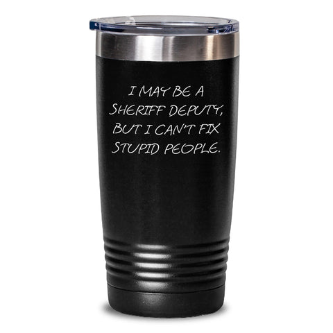 Image of Funny Sheriff Deputy Gifts for Him, Sheriff Deputy Sarcasm Quote Tumbler, Gifts from Men to Friends, 20oz/30oz Stainless Steel Vacuum Insulated Tumbler for Birthday - Main
