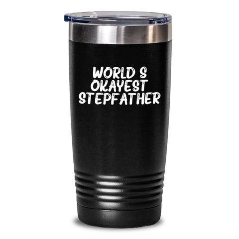 Image of World's Okayest Stepfather Funny Birthday Unique Gift from Men to Stepfather, Tumbler for Hot Coffee or Cold Water, Stainless Steel / Powder Coating - Main