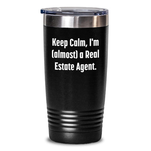 Image of Funny Real Estate Agent Gifts from Friends - Keep Calm I'm (almost) A Real Estate Agent. Tumbler, Birthday Unique Gifts for Real Estate Agent - Main