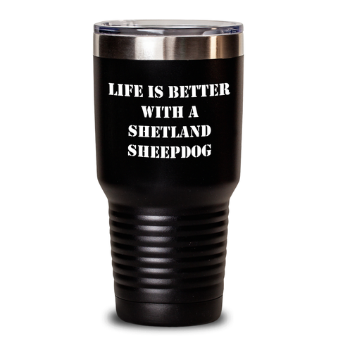 Image of Cute Shetland Sheepdog Tumbler, Life Is Better With A Shetland Sheepdog Mug, Unique Shetland Sheepdog Gifts for Dad, Father's Day Inspirational Gifts from Daughter - Main