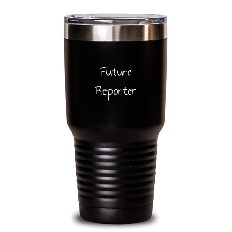 Image of Funny Future Reporter Quotes Gifts from Men for Reporter's Birthday Unique Tumblers - Main