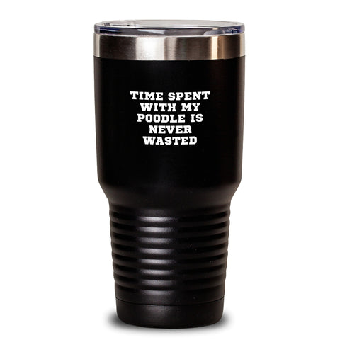 Image of Funny Poodle Dog Gifts from Friends for Valentine's Unique Tumblers, Time Spent With My Poodle Is Never Wasted 20oz Black Stainless Steel Powder Coating Insulated Tumblers - Main