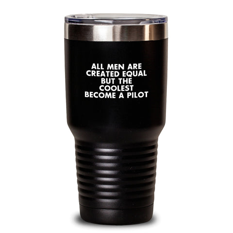 Image of Funny Pilot Gifts from Men for Pilot Graduation, 'All Men Are Created Equal But The Coolest Become A Pilot' Quote Tumbler, 20oz or 30oz Vacuum-Insulated Stainless Steel with Powder Coating - Main