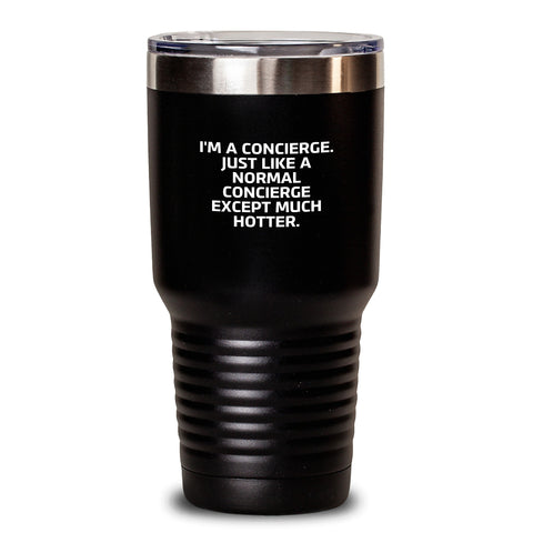 Image of Concierge Gifts from Men, Women, and Friends - Hotter Concierge Tumbler for Graduation, Funny Quote Inside - 20oz or 30oz Capacity, Stainless Steel/Powder Coating - Main