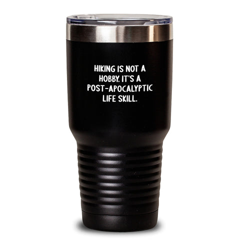 Image of Hiking Gifts for Him - Funny Hiking Tumbler for Birthday - Gifts from Friends for Hiking Enthusiast - Hiking Tumbler Keeps Drinks Hot Cold - 'Hiking Is Not A Hobby Its A Post-apocalyptic Life Skill' - Main