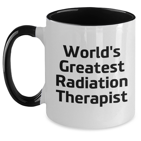 Image of World's Greatest Radiation Therapist Quote Funny Two Tone Coffee Mug, Gifts from Mom to Radiation Therapist, Mother's Day Unique Gifts - Main