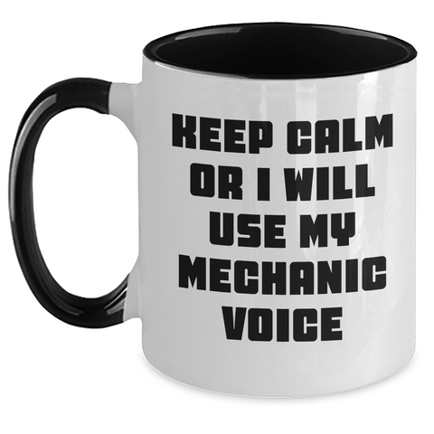 Image of Funny Mechanic Gifts from Men to Friends - Keep Calm Or I Will Use My Mechanic Voice Two Tone Coffee Mug for Father's Day - Main