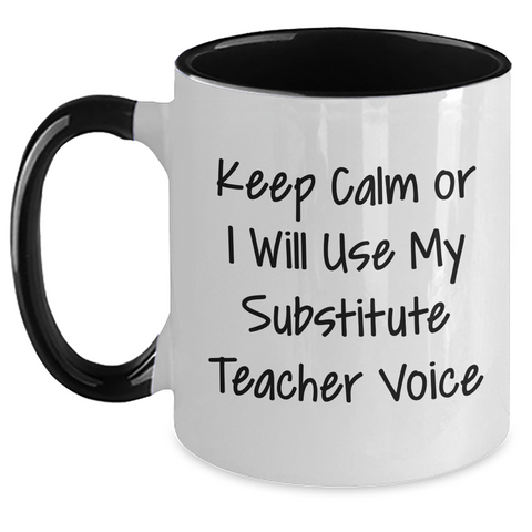 Image of Funny Substitute Teacher Gifts for Mom, Keep Calm Or I Will Use My Substitute Teacher Voice Two Tone Coffee Mug, Mother's Day Unique Gifts from Friends - Main