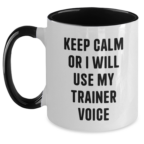 Image of Funny Trainer Gifts from Friends for Trainer Addicts - Keep Calm Or I Will Use My Trainer Voice Two Tone Coffee Mug - Main