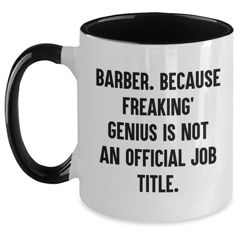 Image of Funny Barber Gifts from Men - 'Barber. Because Freaking' genius Is Not An Official Job Title.' Two Tone Coffee Mug for Father's Day - Main