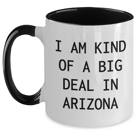 Image of Funny Arizona Gifts for Men or Women, I Am Kind Of A Prime Selection In Arizona Two Tone Coffee Mug for Graduation, Unique Gifts from Family, Friends, or Coworkers - Main