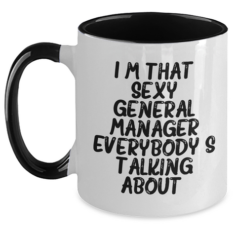 Image of Funny General Manager Gifts, I'm That Sexy General Manager Everybody's Talking About. Two Tone Coffee Mug for Graduation, Gifts from Friends, Gifts for General Manager - Main