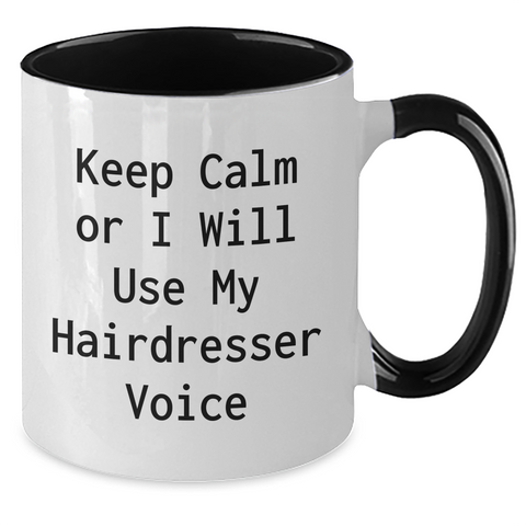 Image of Funny Hairdresser Gifts from Friends - Keep Calm Or I Will Use My Hairdresser Voice Two Tone Coffee Mug, Father's Day Unique Gifts for Hairdresser Men - Additional