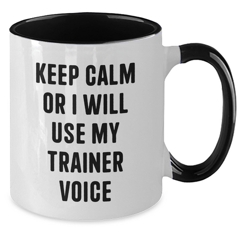 Image of Funny Trainer Gifts from Friends for Trainer Addicts - Keep Calm Or I Will Use My Trainer Voice Two Tone Coffee Mug - Additional
