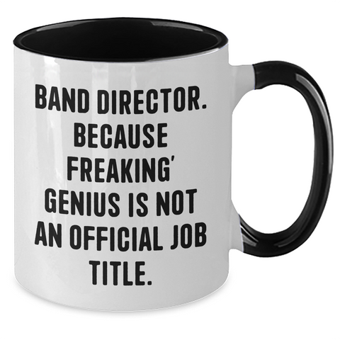 Image of Funny Band Director Gifts, 'Band Director. Because Freaking' genius Is Not An Official Job Title.' Two Tone Coffee Mug for Father's Day, Gifts from Friends and Family - Additional