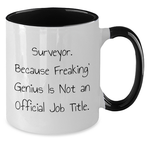 Image of Surveyor Humor Gifts, Funny Two Tone Coffee Mug, 'Surveyor. Because Freaking' genius Is Not An Official Job Title.' - Gifts from Family, Friends, Coworkers to Surveyor Graduates - Additional