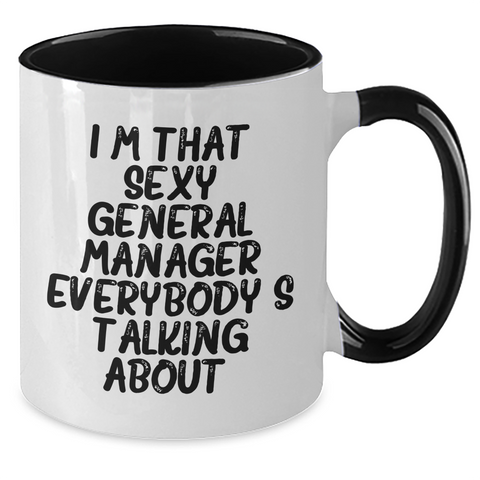 Image of Funny General Manager Gifts, I'm That Sexy General Manager Everybody's Talking About. Two Tone Coffee Mug for Graduation, Gifts from Friends, Gifts for General Manager - Additional