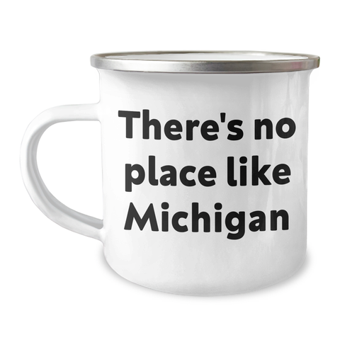 Image of Michigan Camping Mug, Funny Quote 'There's No Place Like Michigan' for Graduation Unique Gifts from Friends to Family - Image 1