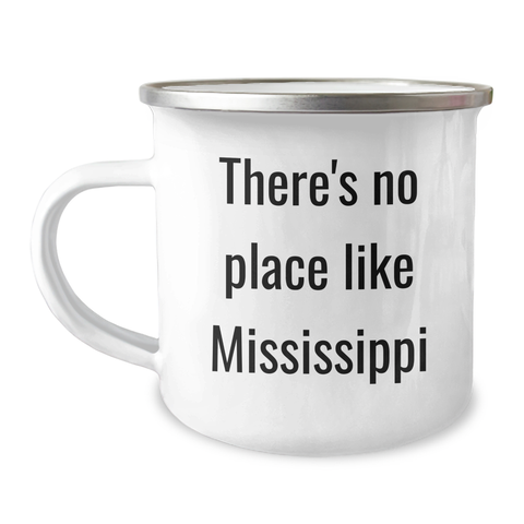 Image of Mississippi Camping Mug, Funny Quote 'There's No Place Like Mississippi', 12 oz Stainless Steel with Enamel Finish, Gifts from Family for Father's Day - Image 1