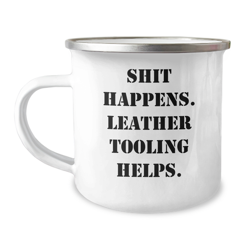 Image of Leather Tooling Gifts for Men, Funny Camping Mug with 'Shit Happens. Leather Tooling Helps.' Quote, Gifts from Men for Father's Day - Image 1