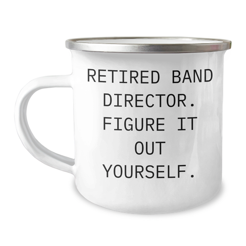 Image of Funny Band Director Gifts from Men for Father's Day - Retired Band Director Said 'Figure It Out Yourself' on Camping Mug, 12 oz Stainless Steel with Enamel Finish - Image 1
