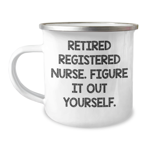 Image of Funny Registered Nurse Gifts from Friends - 'Figure It Out Yourself.' Camping Mug for Dad's Special Day - Image 1