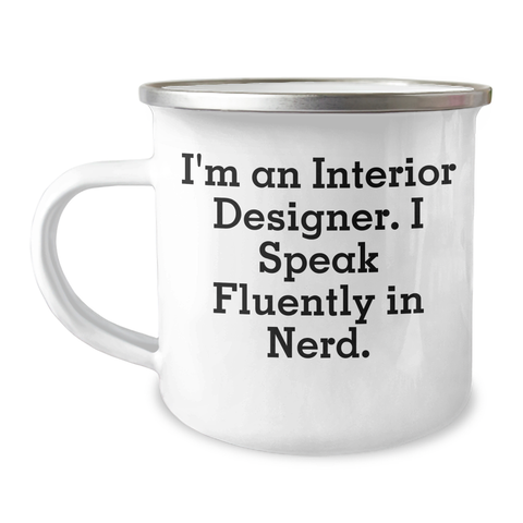 Image of Funny Interior Designer Gifts for Men - I'm An Interior Designer. I Speak Fluently In genius. Camping Mug for Father's Day from Friends - Image 1